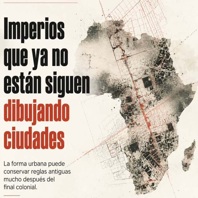 Muchas ciudades siguen dibujadas por imperios que ya no están